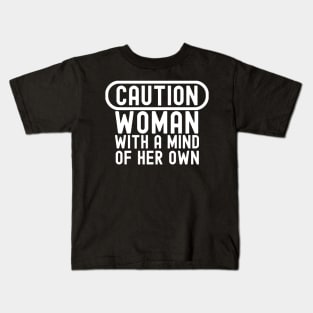 Caution: Woman with a Mind of Her Own Kids T-Shirt